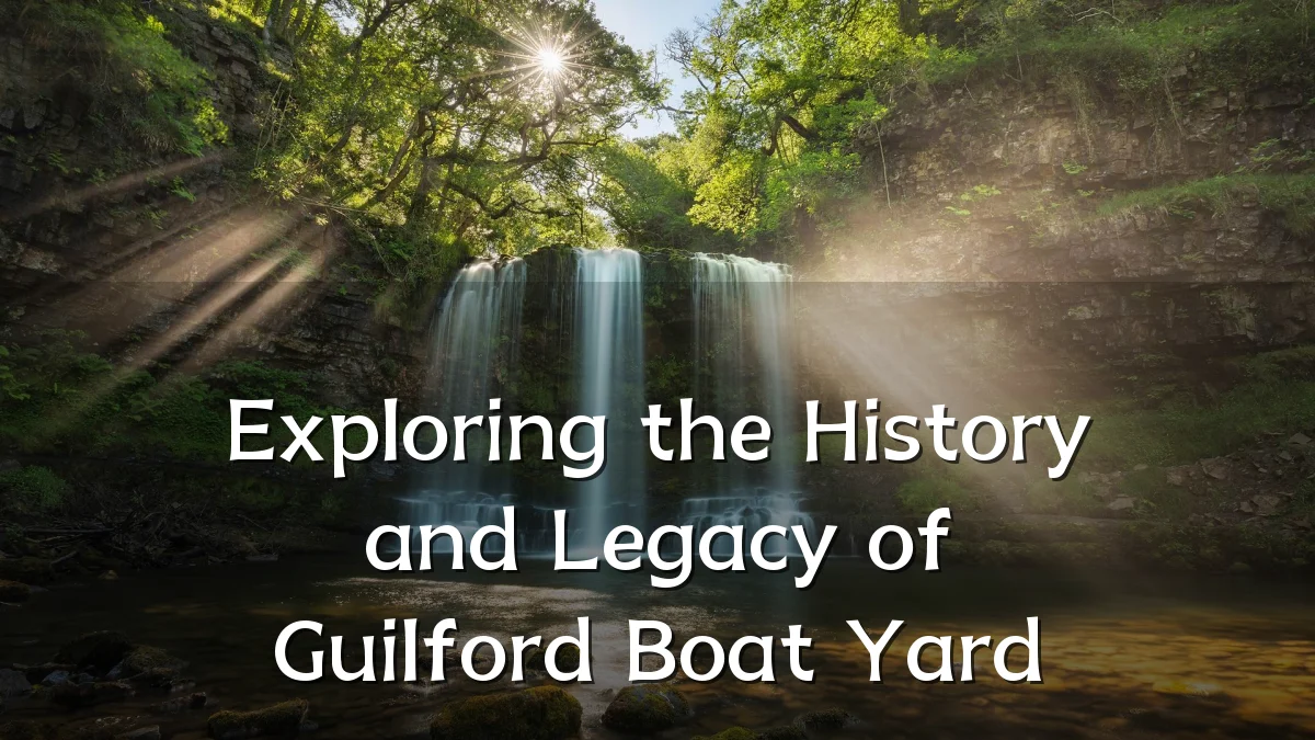 Exploring the History and Legacy of Guilford Boat Yard
