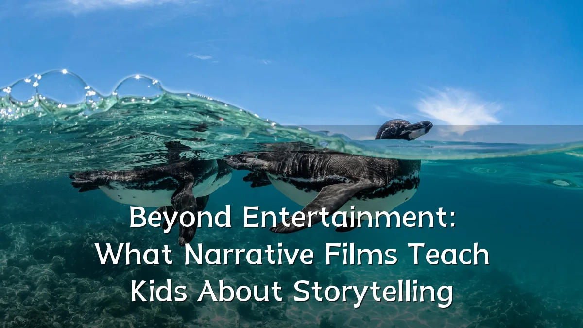Beyond Entertainment: What Narrative Films Teach Kids About Storytelling