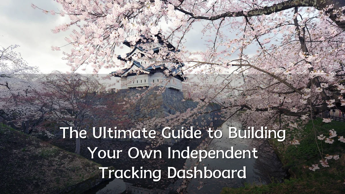 The Ultimate Guide to Building Your Own Independent Tracking Dashboard