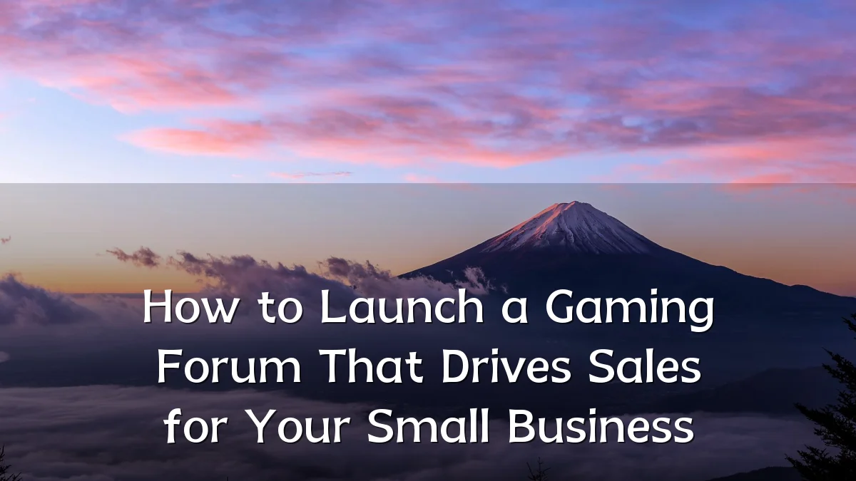 How to Launch a Gaming Forum That Drives Sales for Your Small Business
