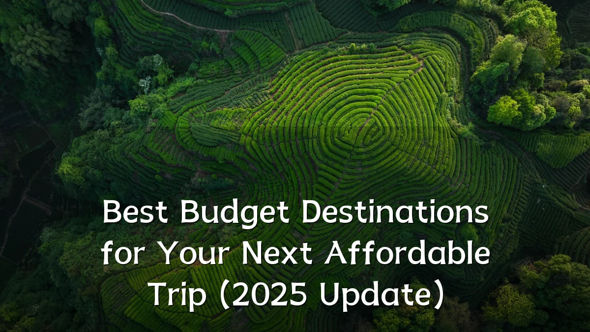 Best Budget Destinations for Your Next Affordable Trip (2025 Update)