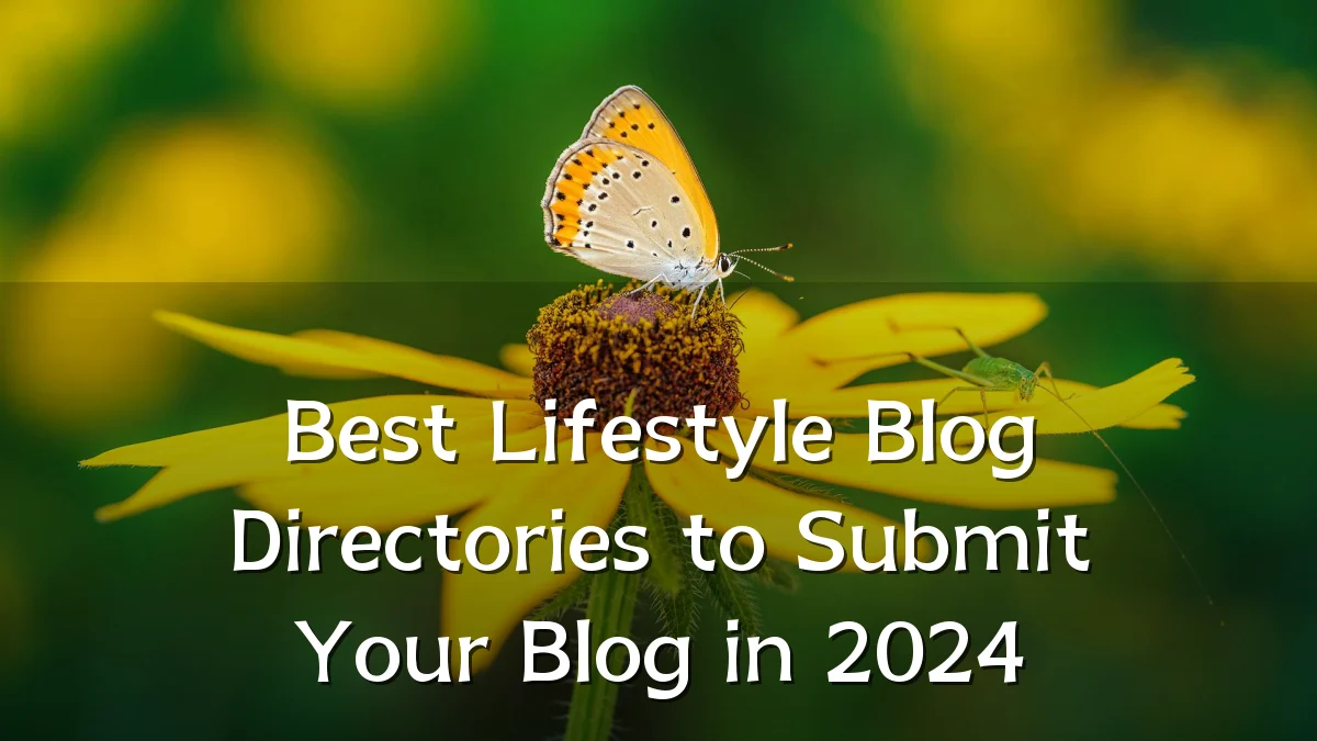 Best Lifestyle Blog Directories to Submit Your Blog in 2024