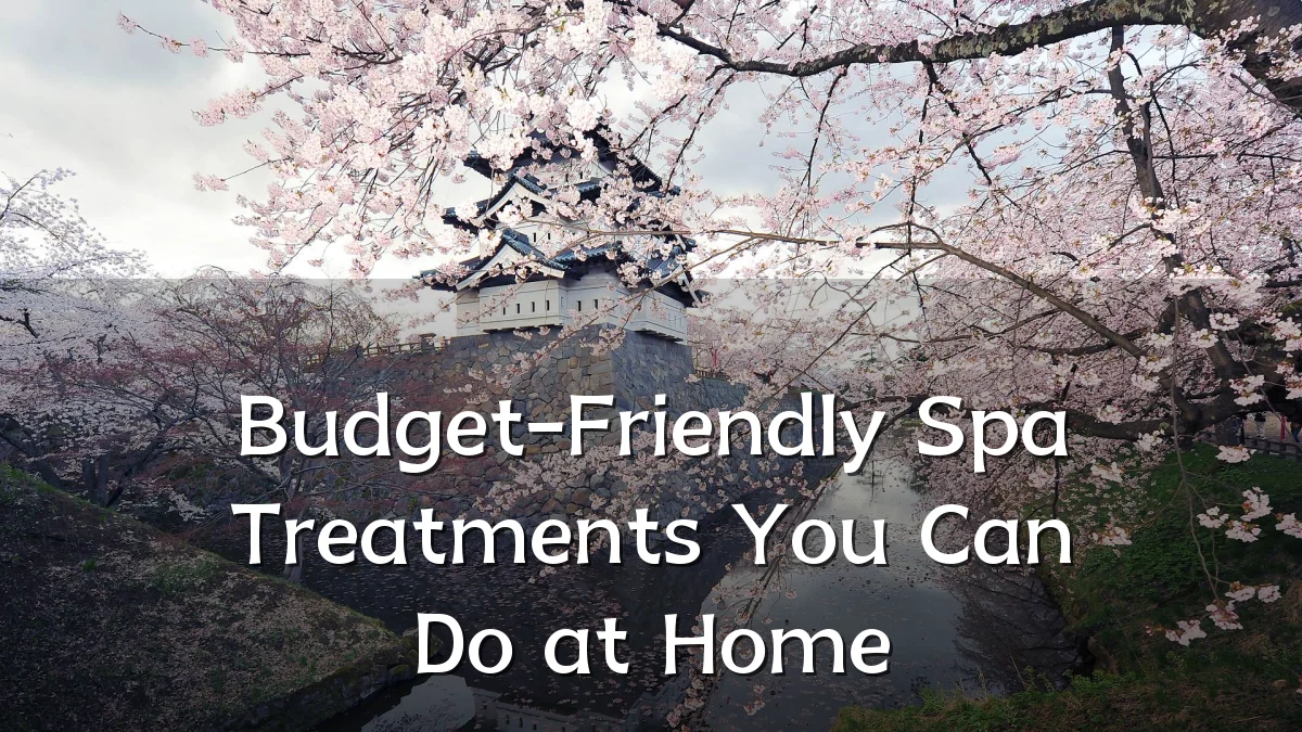 Budget-Friendly Spa Treatments You Can Do at Home