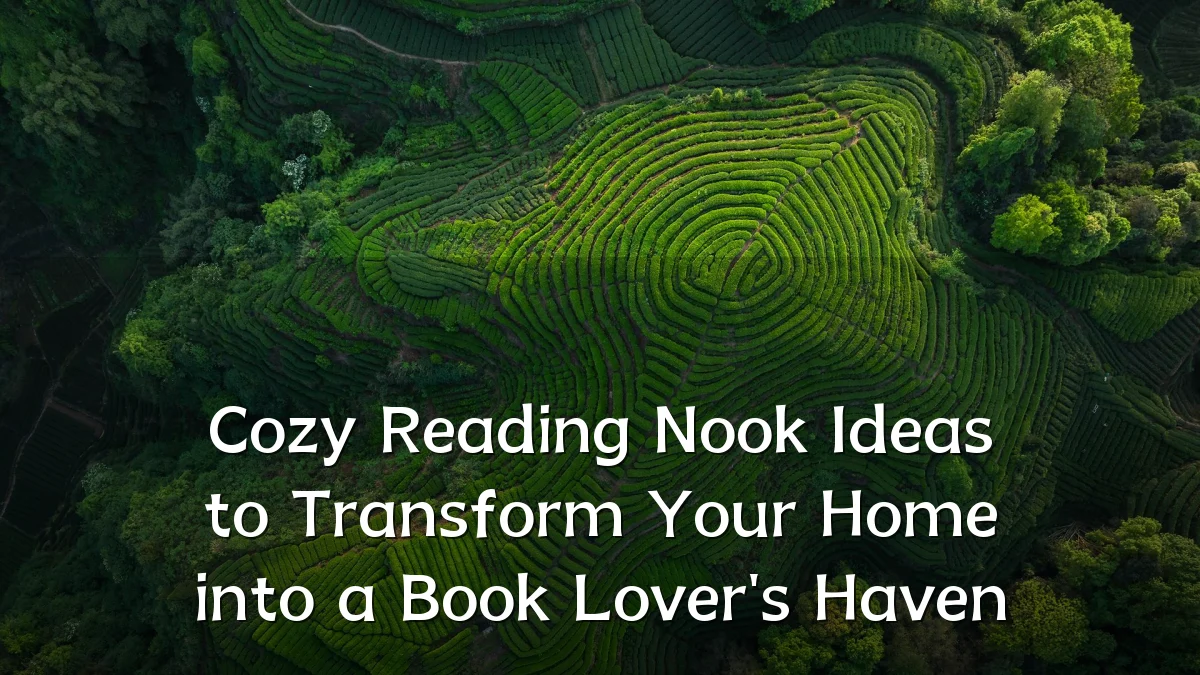 Cozy Reading Nook Ideas to Transform Your Home into a Book Lover's Haven