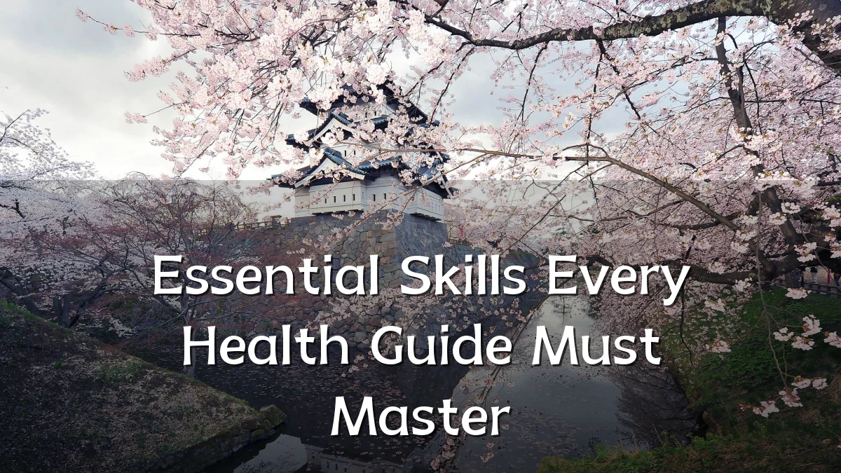 Essential Skills Every Health Guide Must Master