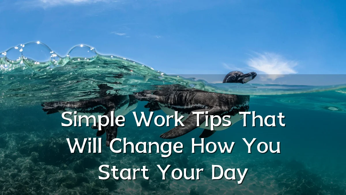 Simple Work Tips That Will Change How You Start Your Day