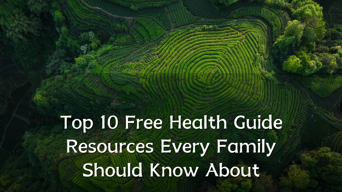 Top 10 Free Health Guide Resources Every Family Should Know About