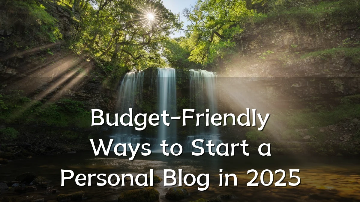 Budget-Friendly Ways to Start a Personal Blog in 2025
