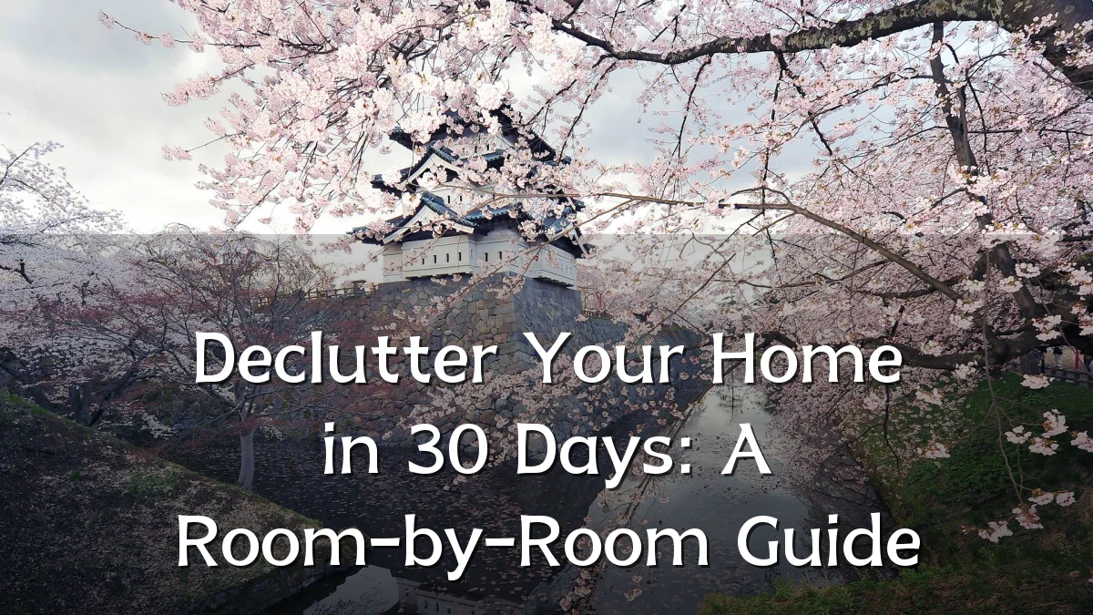 Declutter Your Home in 30 Days: A Room-by-Room Guide