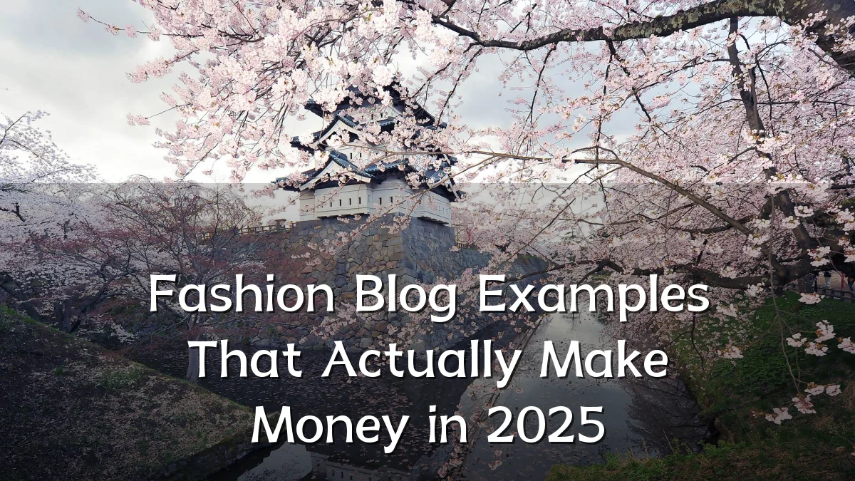 Fashion Blog Examples That Actually Make Money in 2025