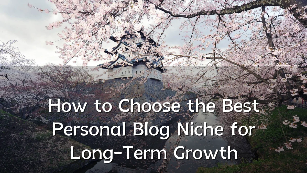 How to Choose the Best Personal Blog Niche for Long-Term Growth