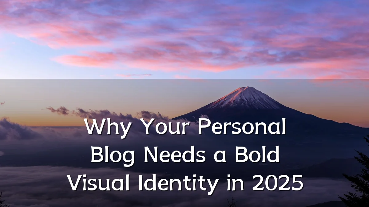 Why Your Personal Blog Needs a Bold Visual Identity in 2025