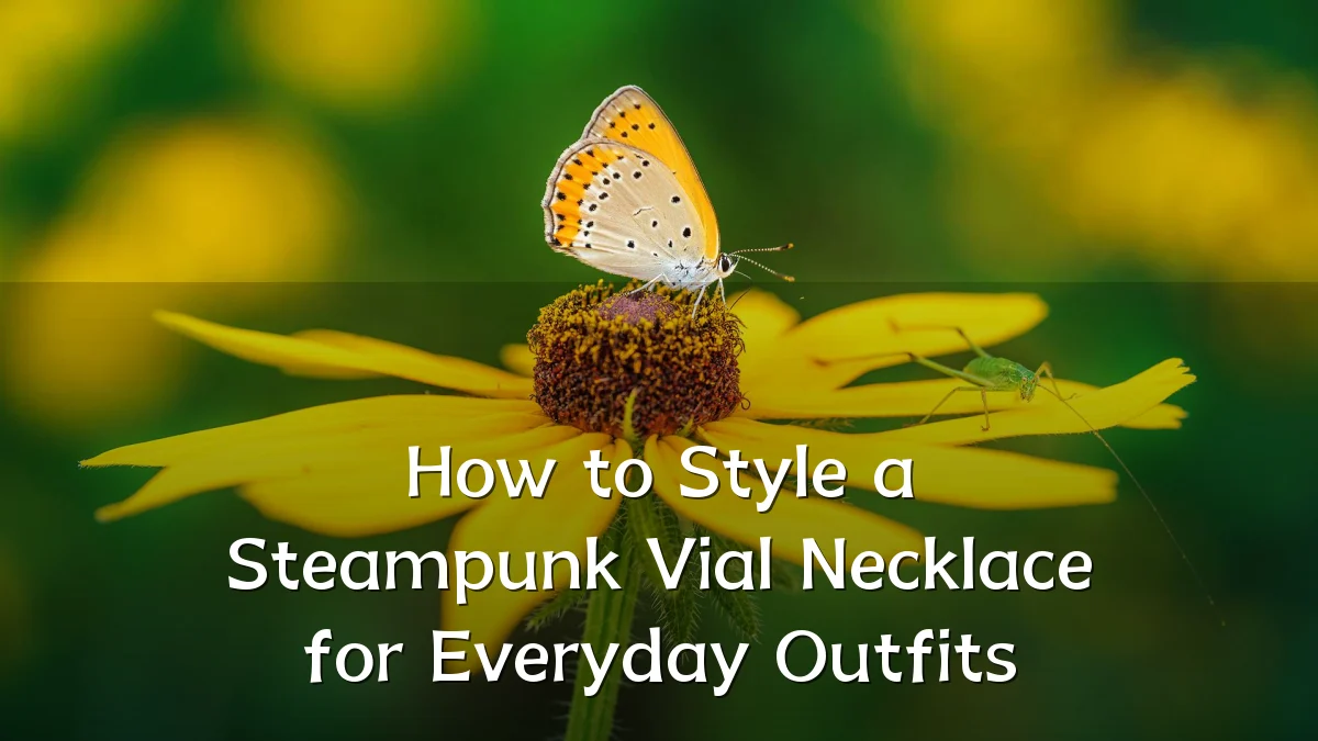 How to Style a Steampunk Vial Necklace for Everyday Outfits